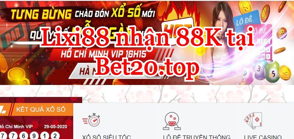cách nhận 88k từ nhà cái lixi88 tại bet20