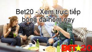 truc tiep bong da bet20