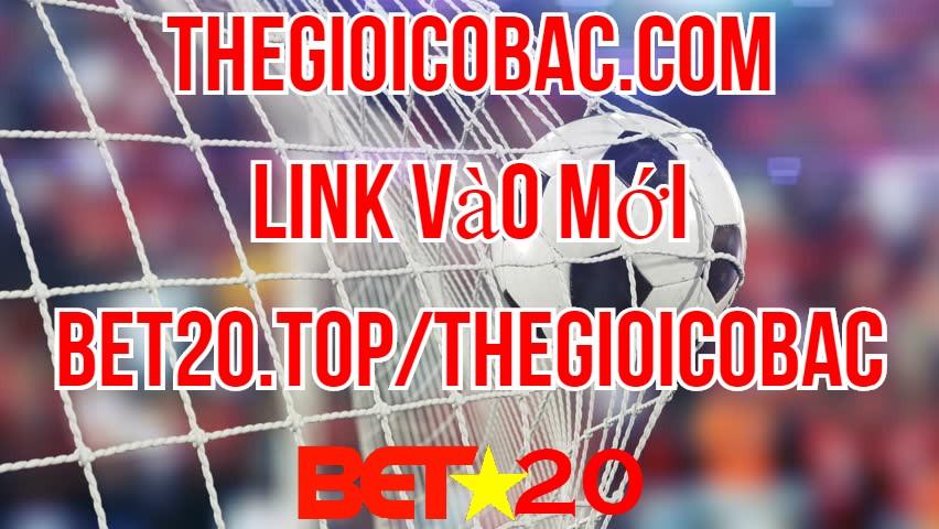 thegioicobac tại bet20